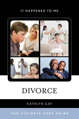 Divorce: La guía definitiva para adolescentes - Divorce: The Ultimate Teen Guide