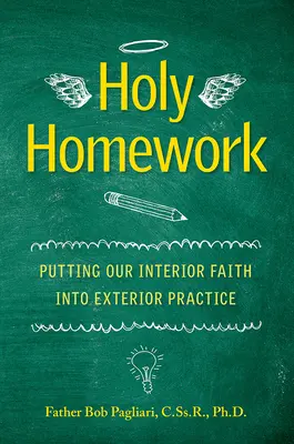 Los deberes sagrados: Cómo poner en práctica nuestra fe interior - Holy Homework: Putting Our Interior Faith Into Exterior Practice