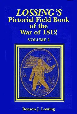 Libro de campo ilustrado de Lossing sobre la Guerra de 1812 - Lossing's Pictorial Field Book of the War of 1812