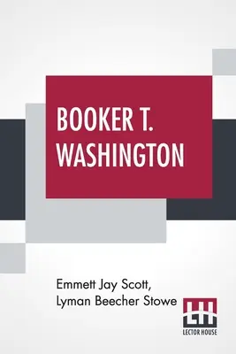 Booker T. Washington: Constructor De Una Civilización Con Prefacio De Theodore Roosevelt - Booker T. Washington: Builder Of A Civilization With A Preface By Theodore Roosevelt