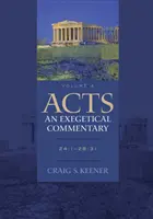 Hechos: Comentario exegético: 24:1-28:31 - Acts: An Exegetical Commentary: 24:1-28:31