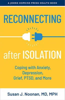 Reconectar después del aislamiento: Cómo afrontar la ansiedad, la depresión, el duelo, el trastorno de estrés postraumático y mucho más - Reconnecting After Isolation: Coping with Anxiety, Depression, Grief, Ptsd, and More