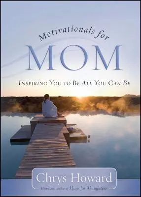 Motivationals for Mom: Inspiring You to Be All You Can Be (Motiva a mamá: Inspírate para ser todo lo que puedes ser) - Motivationals for Mom: Inspiring You to Be All You Can Be