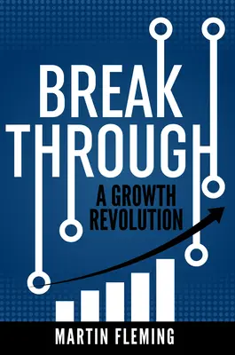 Breakthrough: La revolución del crecimiento - Breakthrough: A Growth Revolution