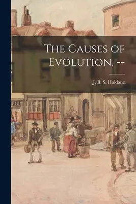Las causas de la evolución. -- - The Causes of Evolution. --