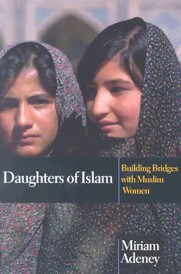 Hijas del Islam: Tendiendo puentes con las mujeres musulmanas - Daughters of Islam: Building Bridges with Muslim Women