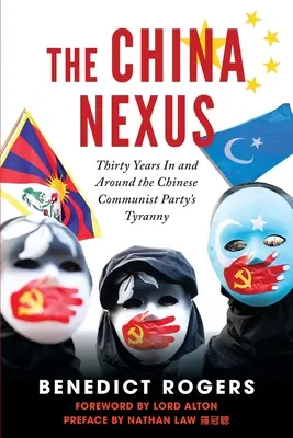 El nexo con China Treinta años en la tiranía del Partido Comunista Chino y sus alrededores - The China Nexus Thirty Years in and Around the Chinese Communist Party's Tyranny