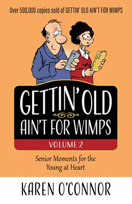 Hacerse mayor no es cosa de tontos Volumen 2: Momentos de la tercera edad para jóvenes de corazón Volumen 2 - Gettin' Old Ain't for Wimps Volume 2: Senior Moments for the Young at Heart Volume 2