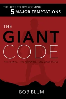 El código gigante: La clave para superar 5 grandes tentaciones - The Giant Code: The Key to Overcoming 5 Major Temptations