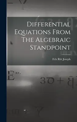 Ecuaciones diferenciales desde el punto de vista algebraico - Differential Equations From The Algebraic Standpoint