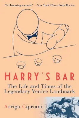 El Bar de Harry: Vida y época del legendario local de Venecia - Harry's Bar: The Life and Times of the Legendary Venice Landmark