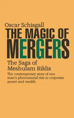 La magia de las fusiones: La saga de Meshulam Riklis - The Magic of Mergers: The Saga of Meshulam Riklis