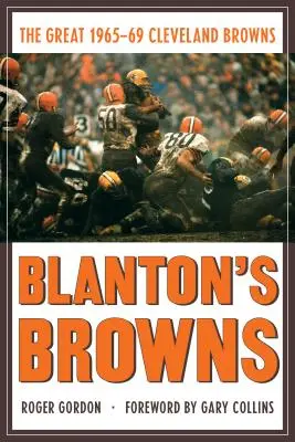 Los Browns de Blanton: Los grandes Cleveland Browns de 1965-69 - Blanton's Browns: The Great 1965-69 Cleveland Browns