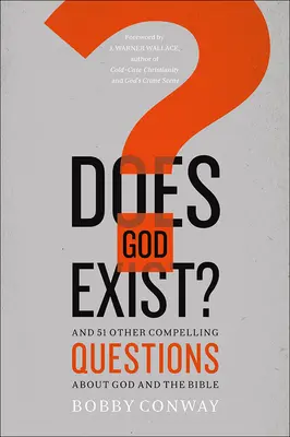 ¿Existe Dios?: Y otras 51 preguntas convincentes sobre Dios y la Biblia - Does God Exist?: And 51 Other Compelling Questions about God and the Bible