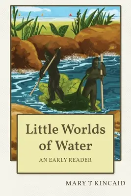 Pequeños mundos de agua: Una lectura temprana - Little Worlds of Water: An Early Reader