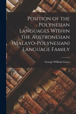 Posición de las lenguas polinesias dentro de la familia lingüística austronesia (malayo-polinesia) - Position of the Polynesian Languages Within the Austronesian (Malayo-Polynesian) Language Family