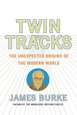 Vías gemelas: Los inesperados orígenes del mundo moderno - Twin Tracks: The Unexpected Origins of the Modern World