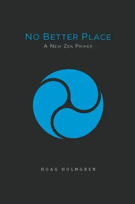 Ningún lugar mejor: El Nuevo Zen - No Better Place: A New Zen Primer