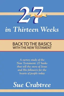 27 libros en trece semanas: Volver a lo básico con el Nuevo Testamento - 27 Books in Thirteen Weeks: Back to the Basics with the New Testament