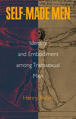 Hombres hechos a sí mismos: identidad y encarnación entre hombres transexuales - Self-Made Men: Identity and Embodiment Among Transsexual Men