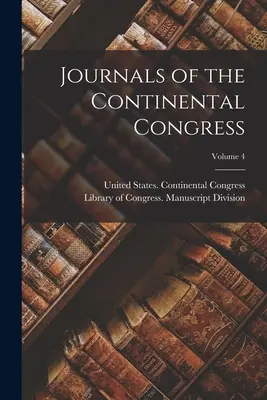 Diarios del Congreso Continental; Volumen 4 - Journals of the Continental Congress; Volume 4