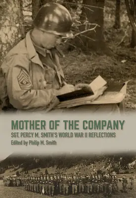 Madre de la Compañía: Reflexiones del sargento Percy M. Smith sobre la Segunda Guerra Mundial - Mother of the Company: Sgt. Percy M. Smith's World War II Reflections