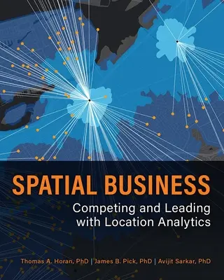 Spatial Business: Competir y liderar con análisis de localización - Spatial Business: Competing and Leading with Location Analytics