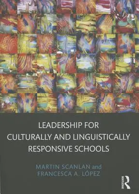 Liderazgo para escuelas cultural y lingüísticamente sensibles - Leadership for Culturally and Linguistically Responsive Schools