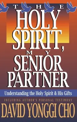 Espíritu Santo, mi socio mayor: Comprender al Espíritu Santo y sus dones - Holy Spirit, My Senior Partner: Understanding the Holy Spirit and His Gifts