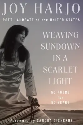 Tejiendo el ocaso en una luz escarlata: Cincuenta poemas para cincuenta años - Weaving Sundown in a Scarlet Light: Fifty Poems for Fifty Years