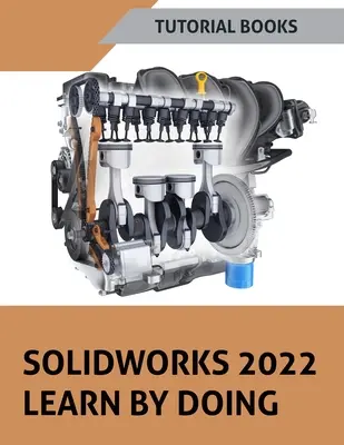 SOLIDWORKS 2022 Aprenda Haciendo (COLORED) - SOLIDWORKS 2022 Learn By Doing (COLORED)