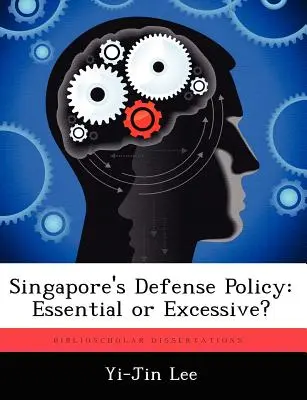 La política de defensa de Singapur: ¿Esencial o excesiva? - Singapore's Defense Policy: Essential or Excessive?