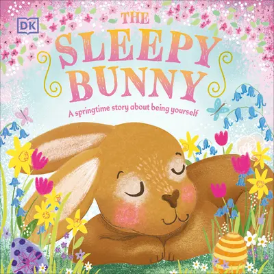 El conejito dormilón: Una historia primaveral sobre ser uno mismo - The Sleepy Bunny: A Springtime Story about Being Yourself