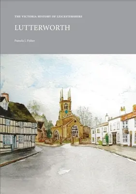 Victoria Historia de Leicestershire: Lutterworth: Lutterworth - Victoria History of Leicestershire: Lutterworth: Lutterworth