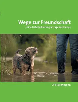 Caminos de la amistad: ...una declaración de amor a los perros que cazan - Wege zur Freundschaft: ...eine Liebeserklrung an jagende Hunde