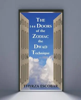 Las 144 Puertas del Zodíaco: La técnica Dwad - The 144 Doors of the Zodiac: The Dwad Technique