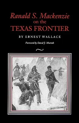 Ranald S. MacKenzie en la frontera de Texas - Ranald S. MacKenzie on the Texas Frontier