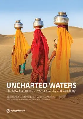 Uncharted Waters: La nueva economía de la escasez y variabilidad del agua - Uncharted Waters: The New Economics of Water Scarcity and Variability