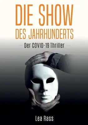 El espectáculo del siglo XXI: El thriller de Covid-19 - Die Show des Jahrhunderts: Der Covid-19-Thriller