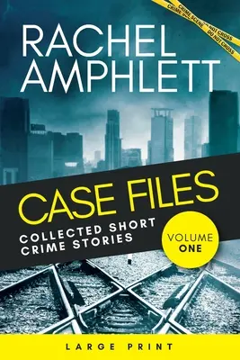 Case Files Collected Short Crime Stories Vol. 1: Una colección de historias cortas de misterio y asesinato - Case Files Collected Short Crime Stories Vol. 1: A murder mystery collection of twisted short stories