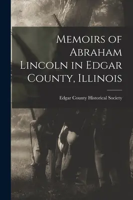 Memorias de Abraham Lincoln en el condado de Edgar, Illinois - Memoirs of Abraham Lincoln in Edgar County, Illinois