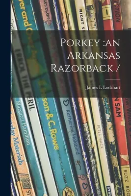 Porkey: un Arkansas Razorback / - Porkey: an Arkansas Razorback /