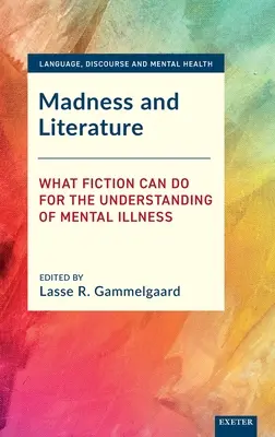 Locura y literatura: Lo que la ficción puede hacer por la comprensión de la enfermedad mental - Madness and Literature: What Fiction Can Do for the Understanding of Mental Illness