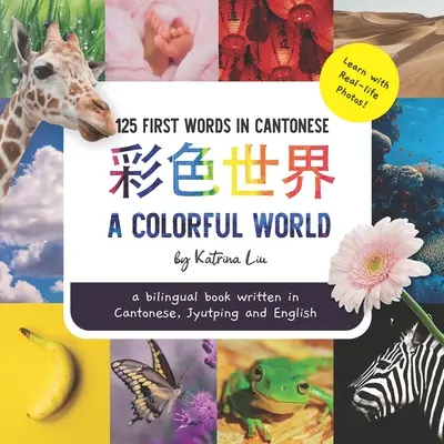 A Colorful World - Escrito en cantonés, jyutping e inglés: un libro bilingüe - A Colorful World - Written in Cantonese, Jyutping, and English: a bilingual book