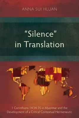 Silencio en la traducción: 1 Corintios 14:34-35 en Myanmar y el desarrollo de una hermenéutica contextual crítica - Silence in Translation: 1 Corinthians 14:34-35 in Myanmar and the Development of a Critical Contextual Hermeneutic