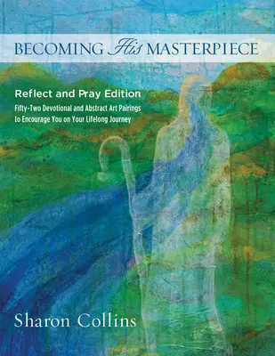 Convertirse en su obra maestra: Edición Reflexiona y Reza - Becoming His Masterpiece: Reflect and Pray Edition