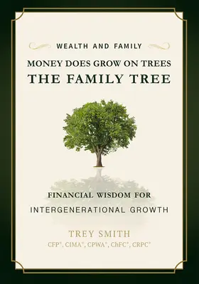 El dinero crece en los árboles: El árbol genealógico: Sabiduría financiera para el crecimiento intergeneracional - Money Does Grow on Trees: The Family Tree: Financial Wisdom for Intergenerational Growth