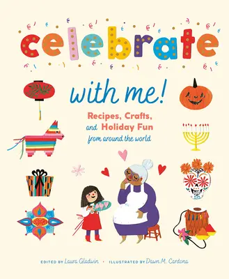 ¡Celebra conmigo! Recetas, manualidades y diversión navideña de todo el mundo - Celebrate with Me!: Recipes, Crafts, and Holiday Fun from Around the World