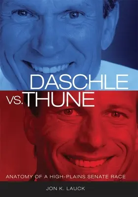 Daschle contra Thune: Anatomía de una carrera senatorial en las Altas Llanuras - Daschle vs. Thune: Anatomy of a High-Plains Senate Race