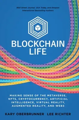 Blockchain Life: Cómo dar sentido al metaverso, las NFT, las criptomonedas, la realidad virtual, la realidad aumentada y la Web3 - Blockchain Life: Making Sense of the Metaverse, NFTs, Cryptocurrency, Virtual Reality, Augmented Reality, and Web3